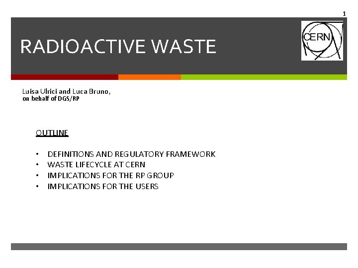 1 RADIOACTIVE WASTE Luisa Ulrici and Luca Bruno, on behalf of DGS/RP OUTLINE •