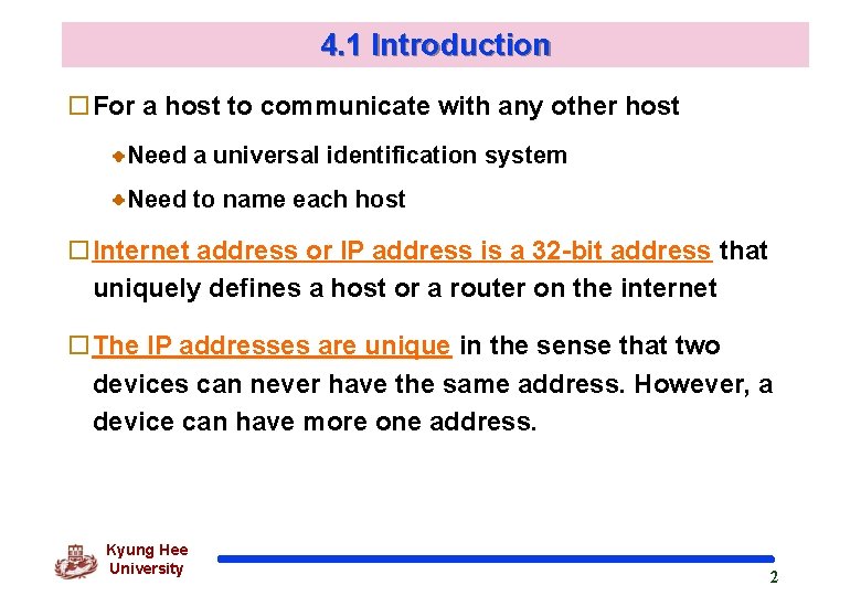 4. 1 Introduction o. For a host to communicate with any other host Need