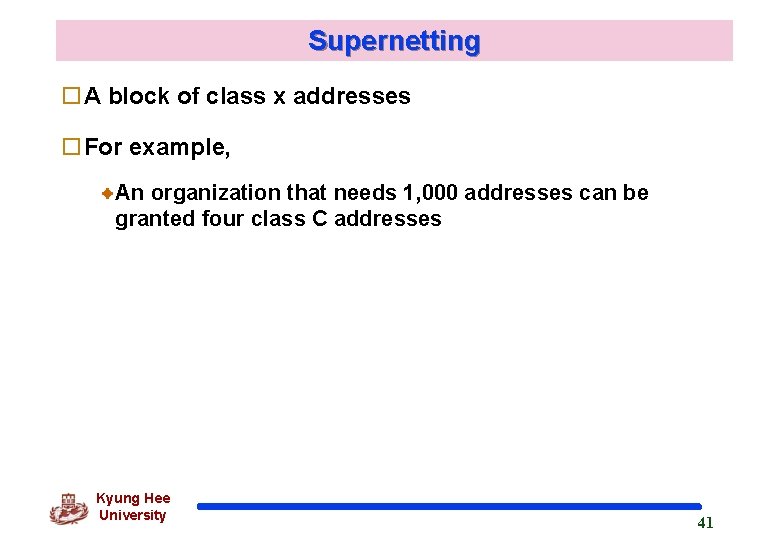 Supernetting o. A block of class x addresses o. For example, An organization that