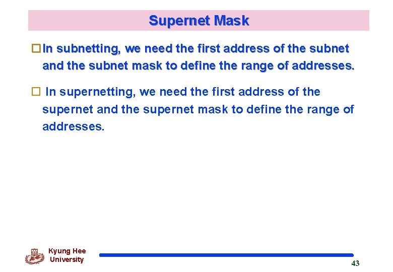 Supernet Mask o. In subnetting, we need the first address of the subnet and