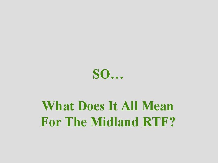 SO… What Does It All Mean For The Midland RTF? 