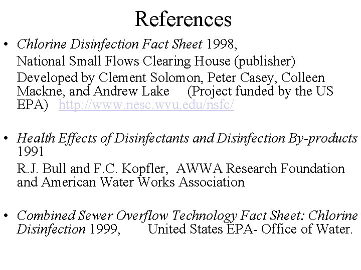 References • Chlorine Disinfection Fact Sheet 1998, National Small Flows Clearing House (publisher) Developed