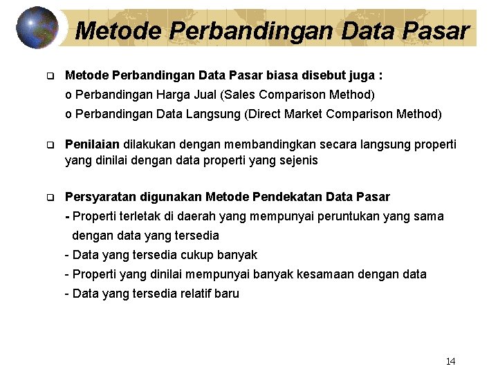 Metode Perbandingan Data Pasar q Metode Perbandingan Data Pasar biasa disebut juga : o