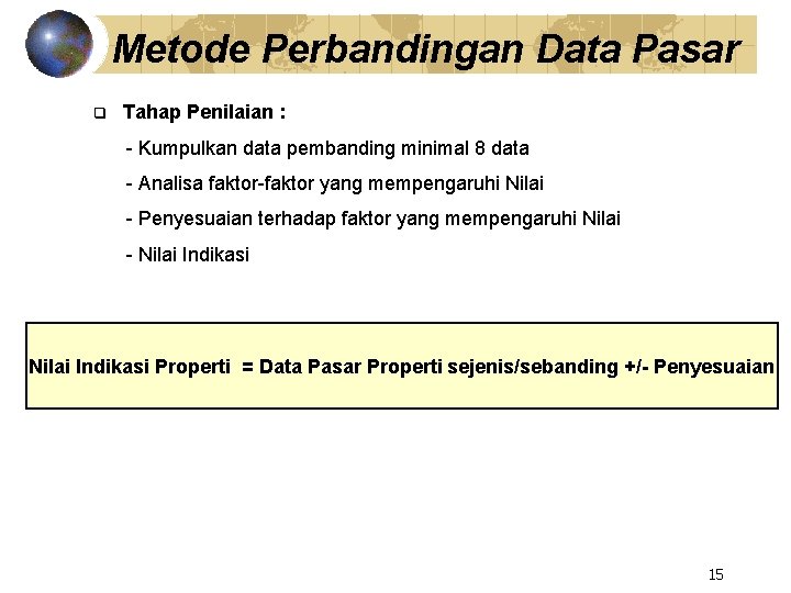 Metode Perbandingan Data Pasar q Tahap Penilaian : - Kumpulkan data pembanding minimal 8