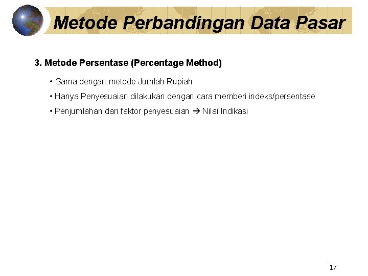 Metode Perbandingan Data Pasar 3. Metode Persentase (Percentage Method) • Sama dengan metode Jumlah