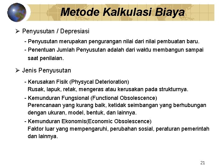 Metode Kalkulasi Biaya Ø Penyusutan / Depresiasi - Penyusutan merupakan pengurangan nilai dari nilai