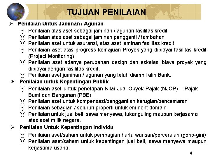 TUJUAN PENILAIAN Ø Penilaian Untuk Jaminan / Agunan _ Penilaian atas aset sebagai jaminan