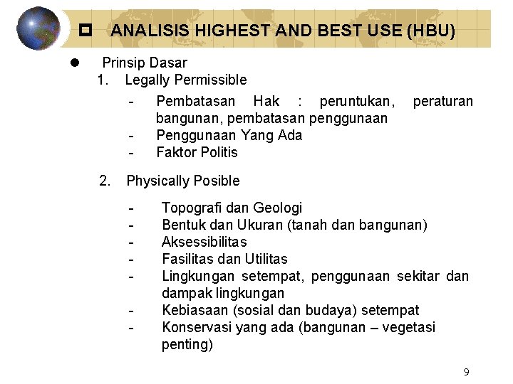  ANALISIS HIGHEST AND BEST USE (HBU) l Prinsip Dasar 1. Legally Permissible 2.