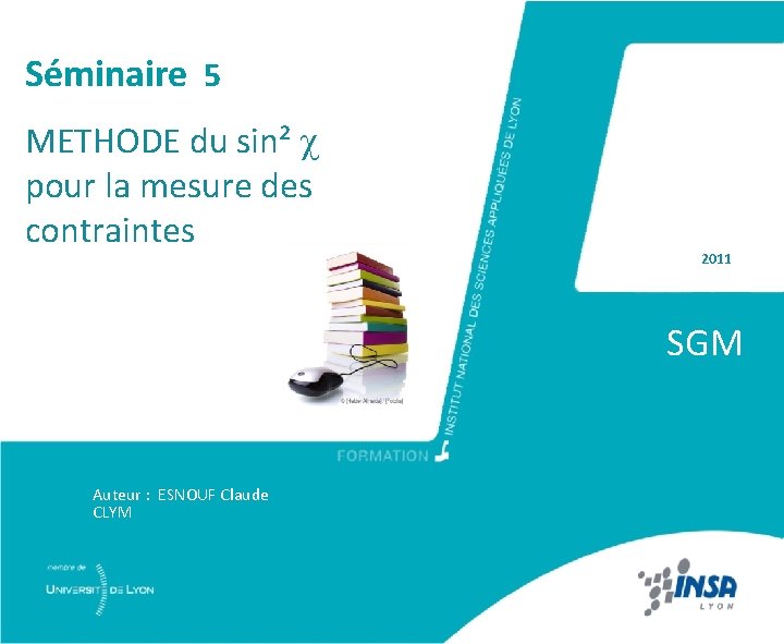 Séminaire 5 METHODE du sin² pour la mesure des contraintes 2011 SGM Auteur :