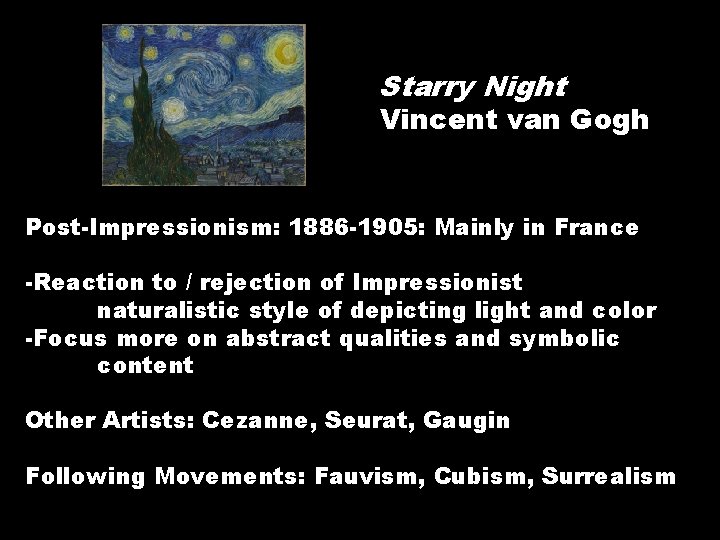 Starry Night Vincent van Gogh Post-Impressionism: 1886 -1905: Mainly in France -Reaction to /