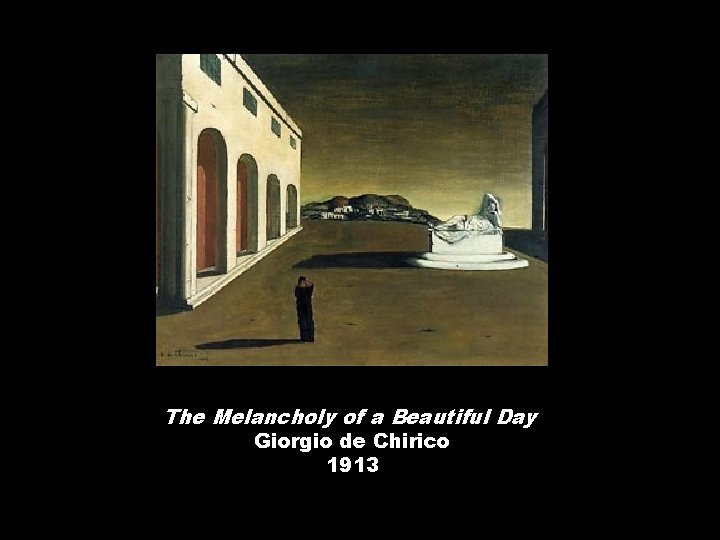 The Melancholy of a Beautiful Day Giorgio de Chirico 1913 