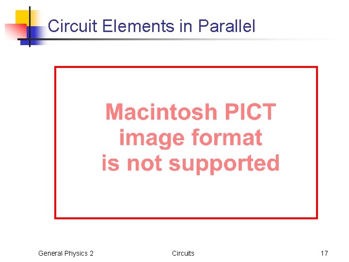 Circuit Elements in Parallel General Physics 2 Circuits 17 