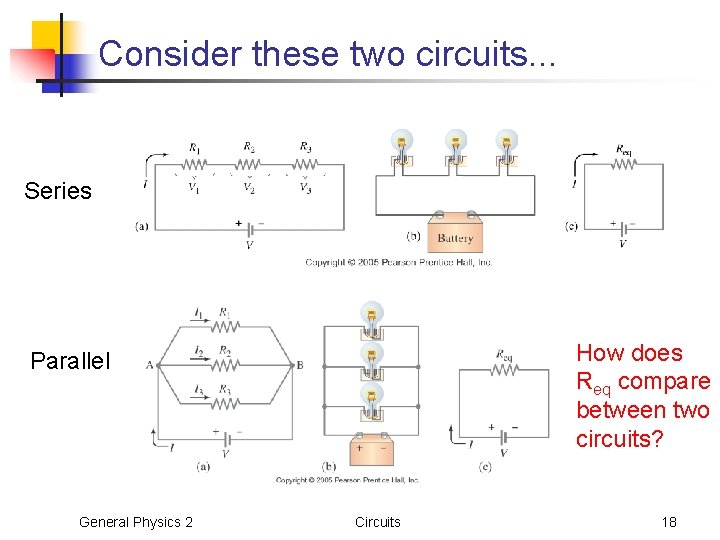 Consider these two circuits. . . Series How does Req compare between two circuits?
