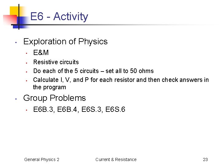 E 6 - Activity • Exploration of Physics • • • E&M Resistive circuits