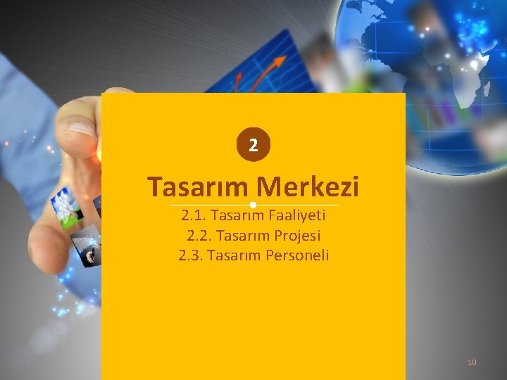 2 Tasarım Merkezi 2. 1. Tasarım Faaliyeti 2. 2. Tasarım Projesi 2. 3. Tasarım