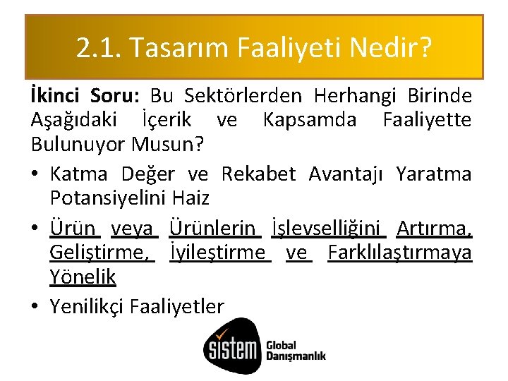 2. 1. Tasarım Faaliyeti Nedir? İkinci Soru: Bu Sektörlerden Herhangi Birinde Aşağıdaki İçerik ve