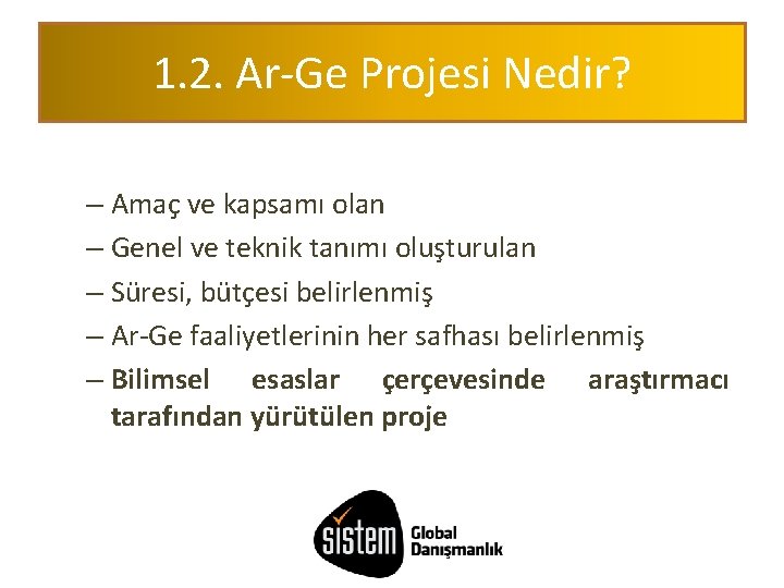 1. 2. Ar-Ge Projesi Nedir? – Amaç ve kapsamı olan – Genel ve teknik