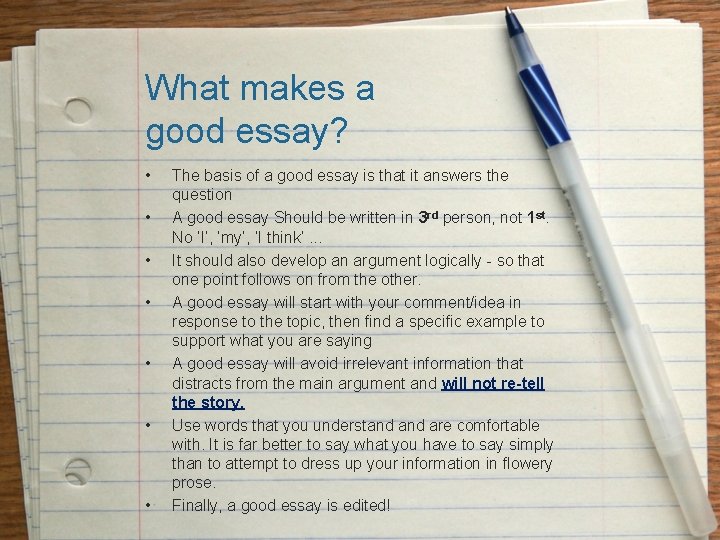 What makes a good essay? • • The basis of a good essay is