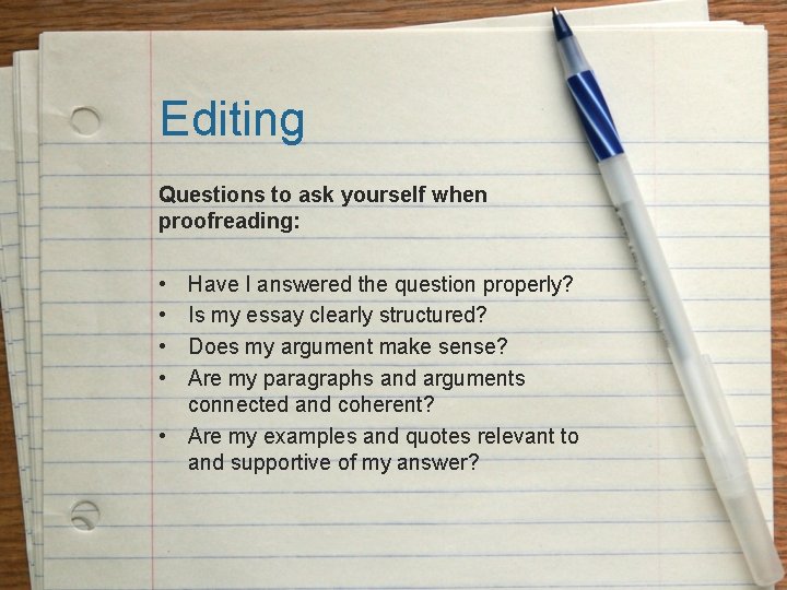 Editing Questions to ask yourself when proofreading: • • Have I answered the question