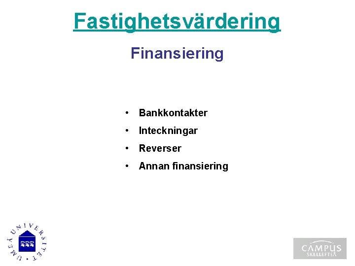 Fastighetsvärdering Finansiering • Bankkontakter • Inteckningar • Reverser • Annan finansiering 