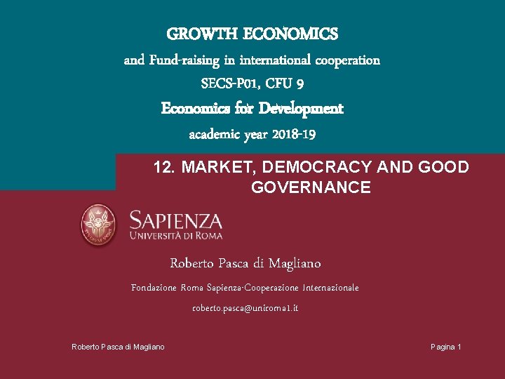 GROWTH ECONOMICS and Fund-raising in international cooperation SECS-P 01, CFU 9 Economics for Development