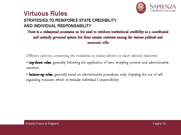 Virtuous Rules STRATEGIES TO REINFORCE STATE CREDIBILITY AND INDIVIDUAL RESPONSABILITY There is a widespread