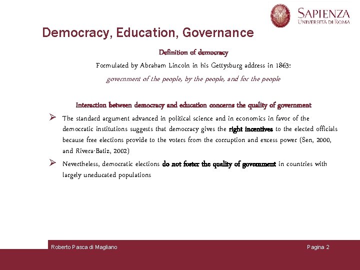 Democracy, Education, Governance Definition of democracy Formulated by Abraham Lincoln in his Gettysburg address