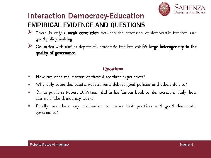 Interaction Democracy-Education EMPIRICAL EVIDENCE AND QUESTIONS Ø There Is only a weak correlation between