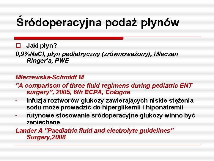 Śródoperacyjna podaż płynów o Jaki płyn? 0, 9%Na. Cl, płyn pediatryczny (zrównoważony), Mleczan Ringer’a,