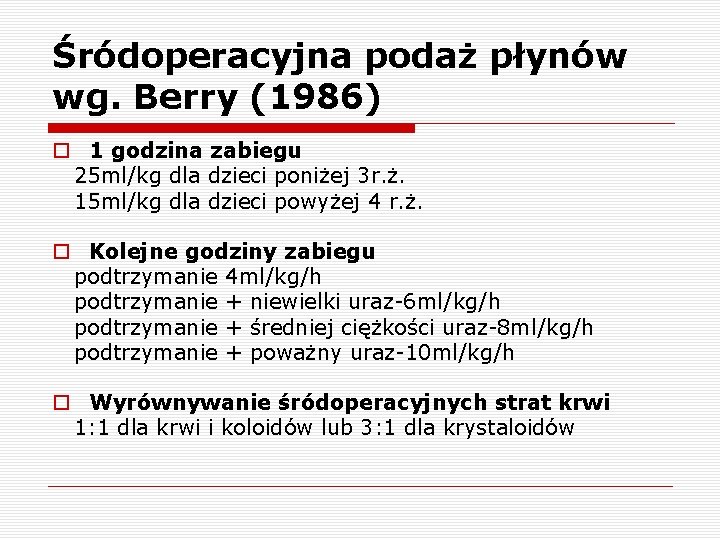 Śródoperacyjna podaż płynów wg. Berry (1986) o 1 godzina zabiegu 25 ml/kg dla dzieci