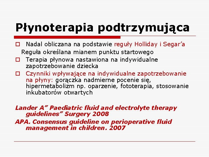 Płynoterapia podtrzymująca o Nadal obliczana na podstawie reguły Holliday i Segar’a Reguła określana mianem