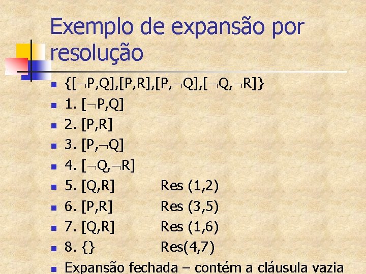 Exemplo de expansão por resolução n n n n n {[ P, Q], [P,