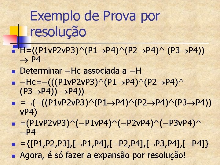 Exemplo de Prova por resolução n n n n H=((P 1 v. P 2