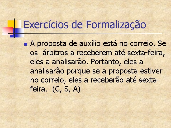 Exercícios de Formalização n A proposta de auxílio está no correio. Se os árbitros