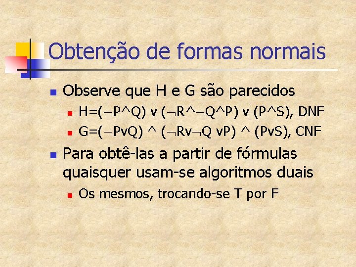 Obtenção de formas normais n Observe que H e G são parecidos n n