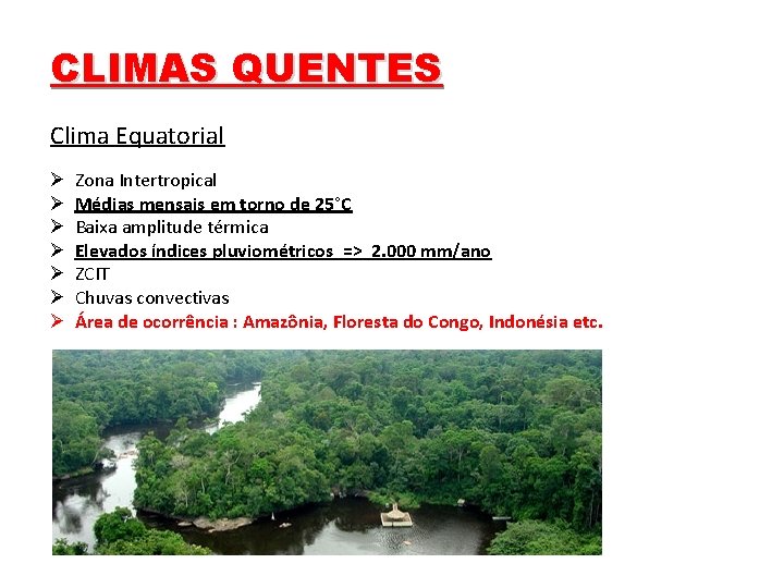 CLIMAS QUENTES Clima Equatorial Ø Ø Ø Ø Zona Intertropical Médias mensais em torno