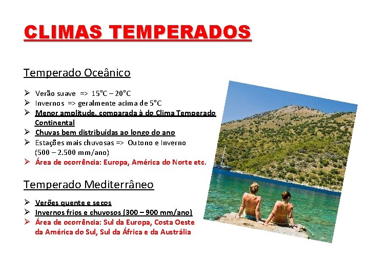 CLIMAS TEMPERADOS Temperado Oceânico Ø Verão suave => 15°C – 20°C Ø Invernos =>