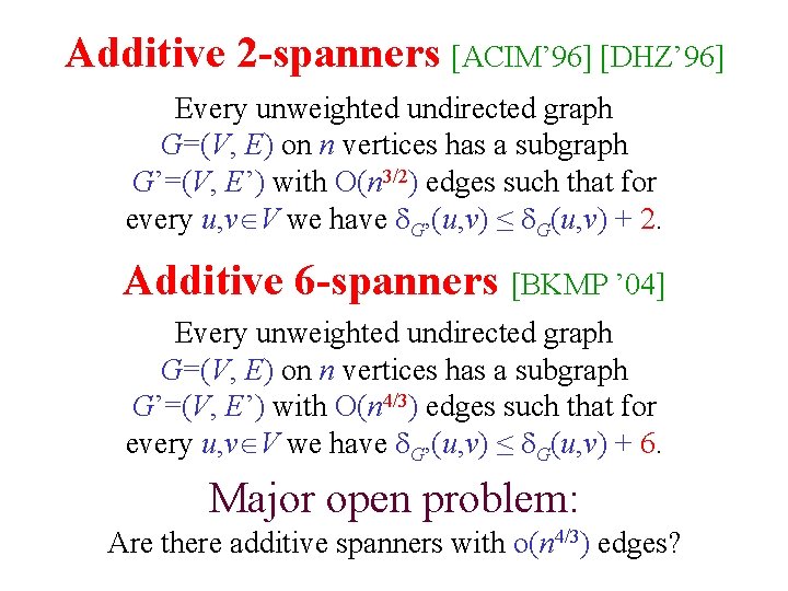 Additive 2 -spanners [ACIM’ 96] [DHZ’ 96] Every unweighted undirected graph G=(V, E) on