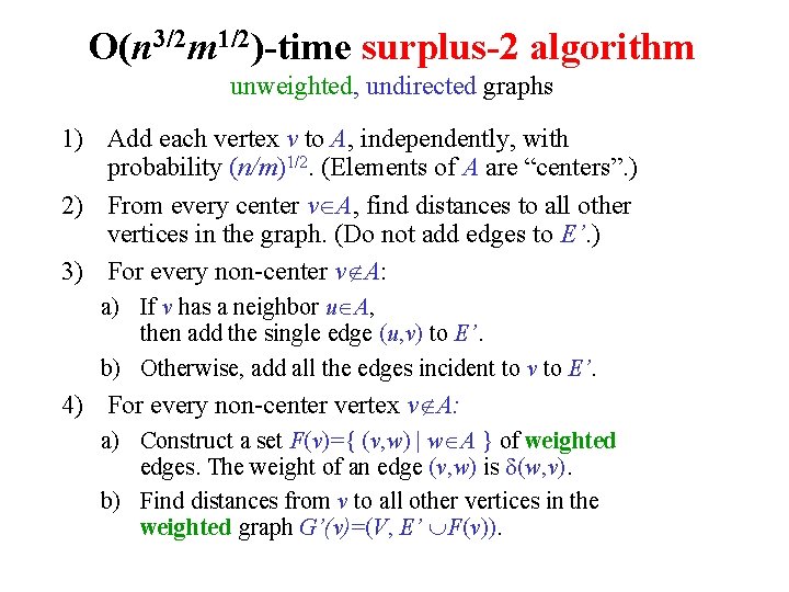 O(n 3/2 m 1/2)-time surplus-2 algorithm unweighted, undirected graphs 1) Add each vertex v