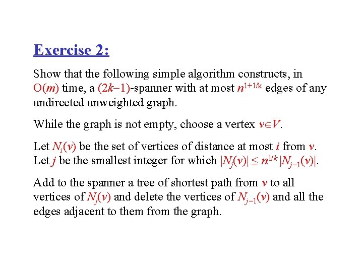 Exercise 2: Show that the following simple algorithm constructs, in O(m) time, a (2