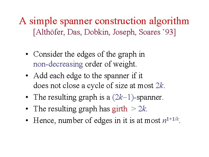 A simple spanner construction algorithm [Althöfer, Das, Dobkin, Joseph, Soares ’ 93] • Consider