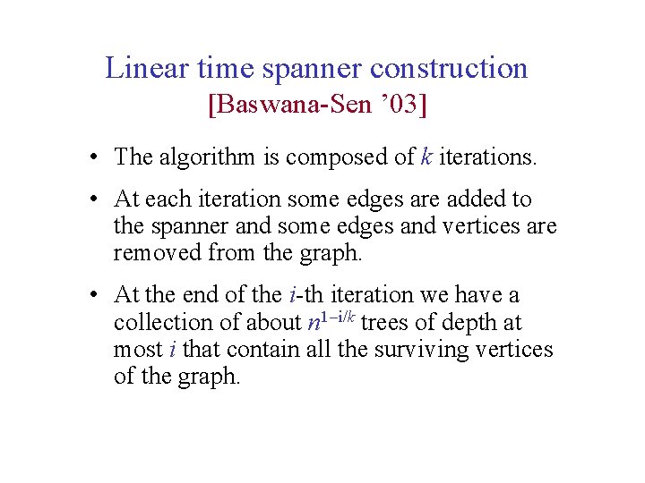 Linear time spanner construction [Baswana-Sen ’ 03] • The algorithm is composed of k