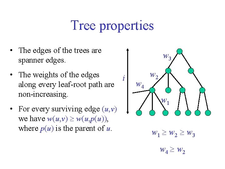 Tree properties • The edges of the trees are spanner edges. • The weights