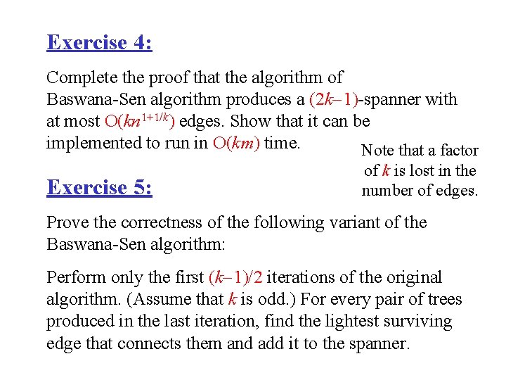 Exercise 4: Complete the proof that the algorithm of Baswana-Sen algorithm produces a (2