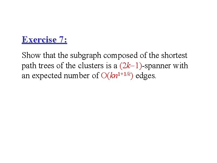 Exercise 7: Show that the subgraph composed of the shortest path trees of the