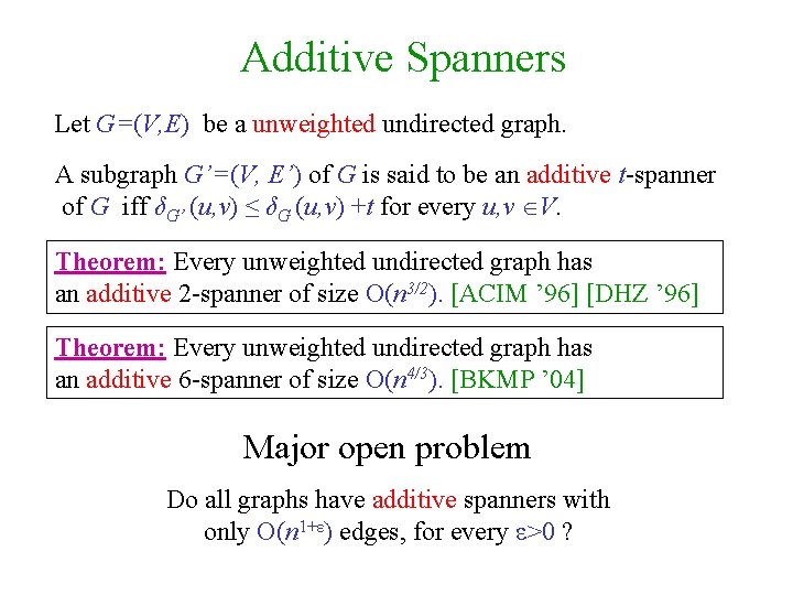 Additive Spanners Let G=(V, E) be a unweighted undirected graph. A subgraph G’=(V, E’)