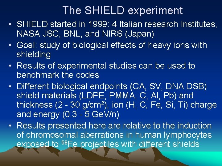 The SHIELD experiment • SHIELD started in 1999: 4 Italian research Institutes, NASA JSC,