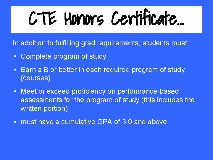 CTE Honors Certificate. . . In addition to fulfilling grad requirements, students must: •
