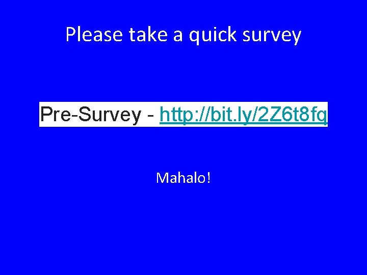 Please take a quick survey Pre-Survey - http: //bit. ly/2 Z 6 t 8