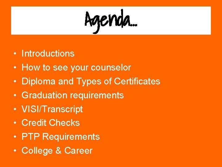 Agenda. . . • • Introductions How to see your counselor Diploma and Types